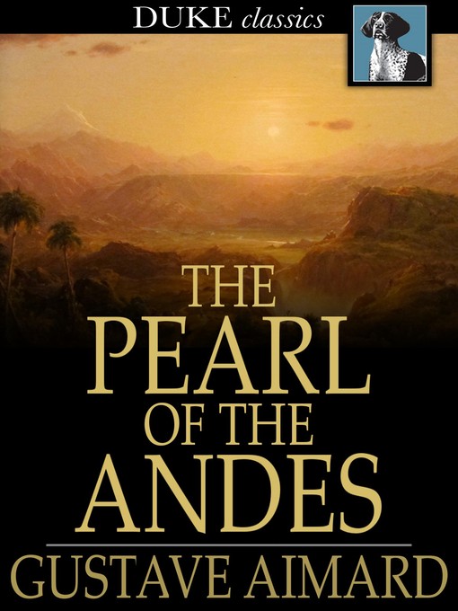 Title details for The Pearl of the Andes by Gustave Aimard - Available